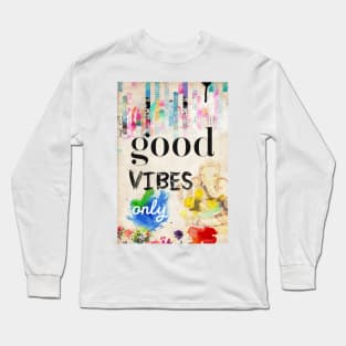 Good vibes only Long Sleeve T-Shirt